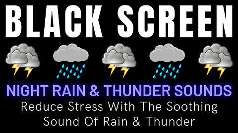 Reduce Stress With The Soothing Sound Of Rain & Thunder At Night - Rain & Thunder Sound Black Screen