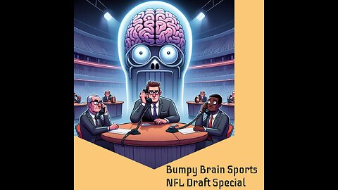 Bumpy Brain Sports NFL Draft Special