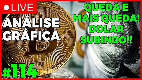 QUEDA E MAIS QUEDA! DOLAR SUBINDO? - ANÁLISE CRIPTO #114 - #bitcoin #eth #criptomoedasaovivo