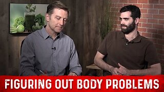Key Questions In Figuring Out Body Problems – Dr. Berg
