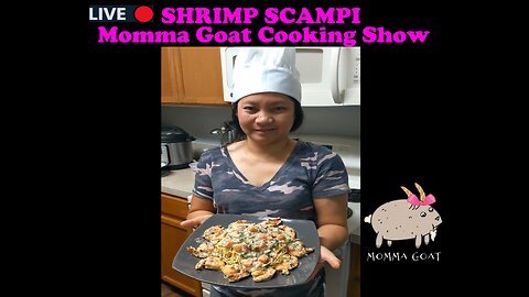 Momma Goat Cooking Show - LIVE - Cheesecake Factory Shrimp Scampi