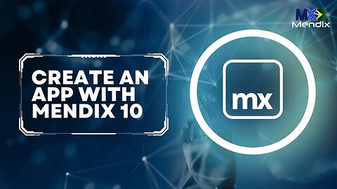 LEARN HOW TO CREATE APPS IN MENDIX 10