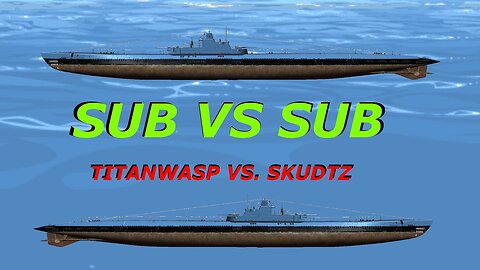 Sub VS Sub! SKUDTZ VS TITANWASP