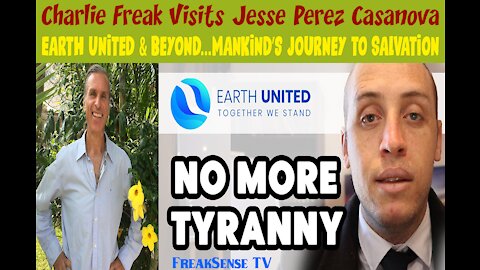 Charlie Freak Visits with Jesse Perez Casanova - Earth United & Beyond