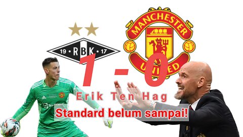 Rosenborg vs Manchester united : Standard belum sampai!