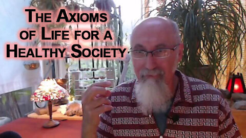 Don't Be Lulled to Sleep While the Oligarchs Run Amuck: The Axioms of Life for a Healthy Society