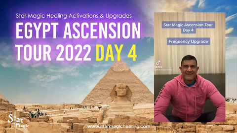 Star Magic Egypt Ascension Tour Day 4 - Activations & Upgrades - Planetary & Human Ascension