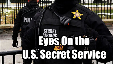 Eyes On the U.S. Secret Service