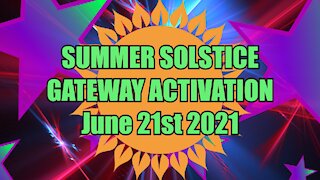 Summer Solstice Gateway Activation June 21st 2021
