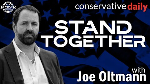 Stand Together with Joe Oltmann of Conservative Daily | Flyover Conservatives