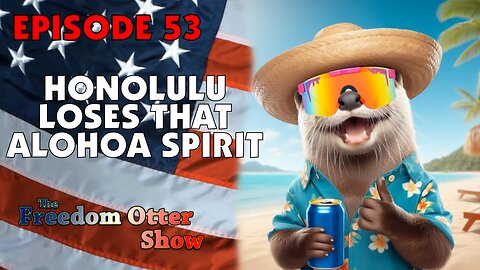 Episode 53 : Honolulu Loses That Aloha Spirit