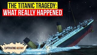The Truth about the Titanic: How an Unsinkable Ship Sank