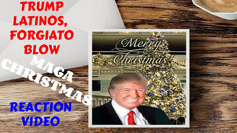 TRUMP LATINOS MAGA CHRISTMAS FEAT FORGIATO BLOW REACTION VIDEO