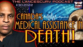 CANADA'S MEDICAL ASSISTANCE IN DEATH! | THE LANCESCURV PODCAST