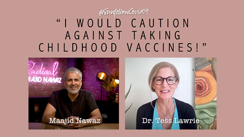 Dr. Tess Lawrie: "I Would Caution Against Taking Childhood Vaccines!"