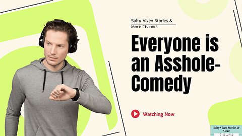 Everyone is an Asshole-Comedy