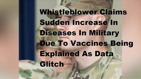 Whistleblower Claims Sudden Increase In Diseases In Military Due To Vaccines