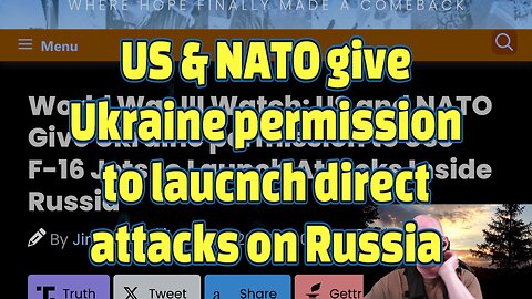 US & NATO give Ukraine permission to laucnch direct attacks on Russia-#451
