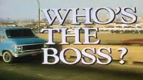 Who's The Boss??