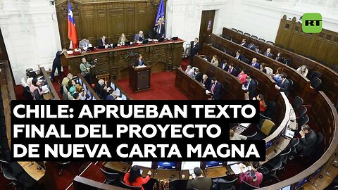 Aprueban en Chile el proyecto de nueva Constitución que se someterá a plebiscito