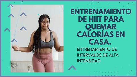 Entrenamiento de HIIT para quemar calorías en casa