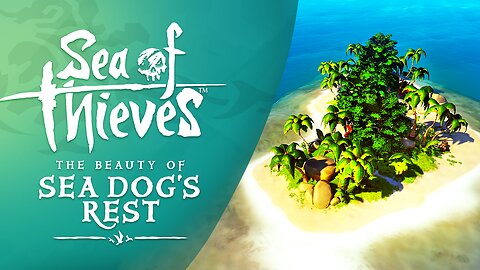 Sea of Thieves: The Beauty of Sea Dog's Rest