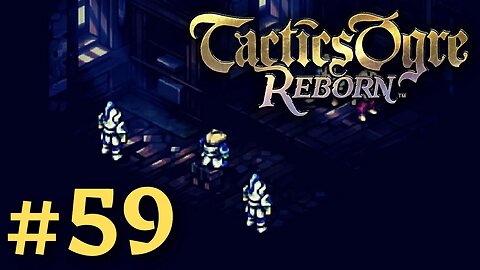 TO BE OR NOT TO BE | Tactics Ogre Reborn #59