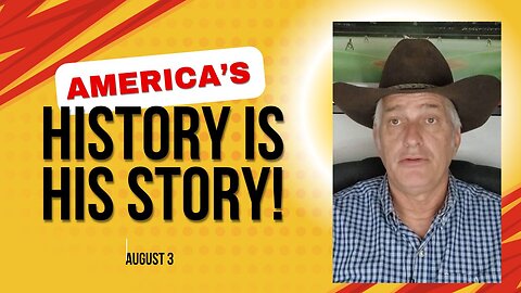 America's History is His Story! (August 3)
