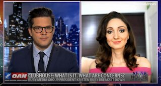 After Hours - OANN What is Clubhouse? with Kristen Ruby