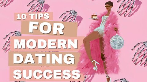 Back to the Basics: Tips on how to be successful in the modern dating market