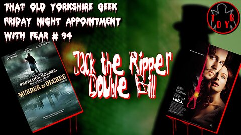 TOYG! Friday Night Appointment With Fear #94 - Murder by Decree (1979) & From Hell (2001)