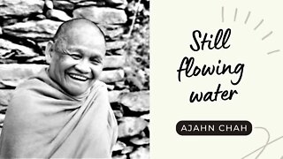 Ajahn Chah I Still flowing Water I Collected Teachings I 34/58
