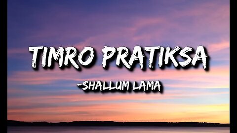 timro pratiksha || lyrics video || Shallum Lama / Kasari byekta garu ||
