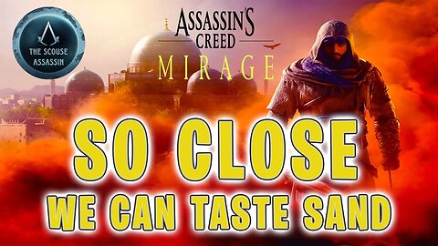 Assassins Creed Mirage: So Close We Can Taste Sand