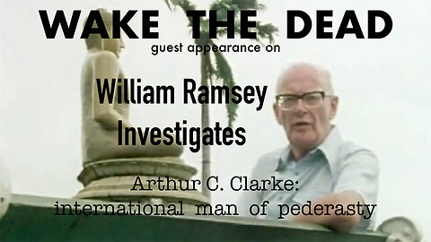 Sean McCann on William Ramsey Investigates 'Arthur C. Clarke is a pederast'