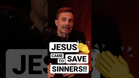 Jesus came to save SINNERS!! 👏👏👏