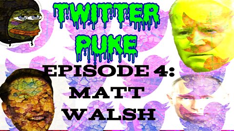 Twitter Puke- Matt Walsh and Elon