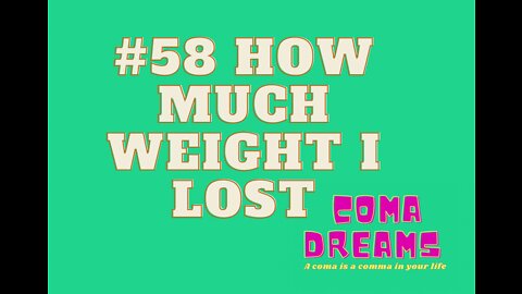 #58 How Much Weight I Lost