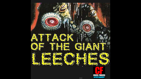 CFM #3 Attack of the giant leeches