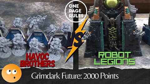 One Page Rules Grimdark Future: Robot Legions v. Havoc Brothers