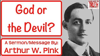 God or the Devil? Who is Regulating Affairs on this Earth Today? | Arthur Pink