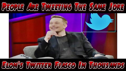 People Are Tweeting The Same Joke About Elon's Twitter Fiasco In Thousands | Twitter | Elon Musk