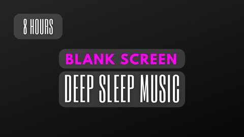 8 Hours of Sleep Music Blank Screen | Dark Screen Ambient Music | Helps Sleep and Insomnia Relief