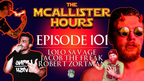 Episode #101: LoLo Savage, Jacob The Freak, & Robert Zortman
