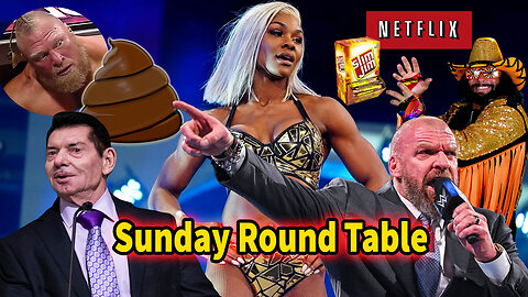 Sunday Round Table! Vince McMahon Poopgate! WWE $5Billion Netflix Deal and more!