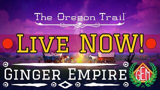 🔴Oregon Trail LIVE! Finishing the Main Trail!🔴