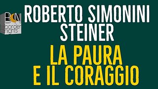 LA PAURA E IL CORAGGIO - ROBERTO SIMONINI STEINER