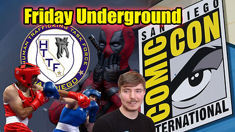 Friday Underground! Man Beats Woman for gold! SDCC Human Trafficking?! Mr.Beast Cover Up!!