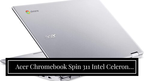 Acer Chromebook Spin 311 Intel Celeron N4020 11.6 inches HD Touch Convertible Business Laptop (...