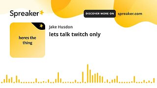 lets talk twitch only (made with Spreaker)